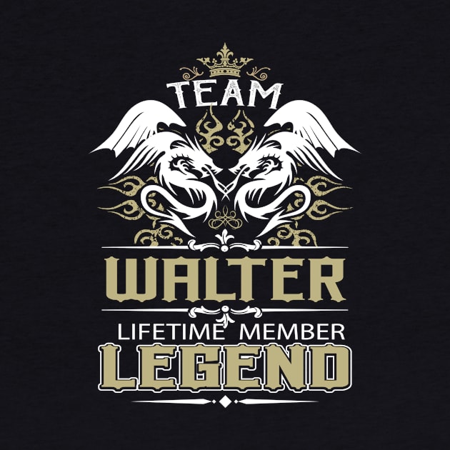 Walter Name T Shirt -  Team Walter Lifetime Member Legend Name Gift Item Tee by yalytkinyq